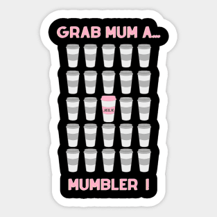 Grab Mum A ...Mumbler ! Sticker